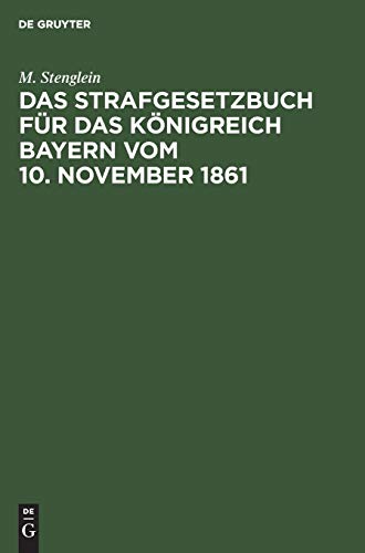 Das Strafgesetzbuch für das Königreich Bayern vom 10. November 1861