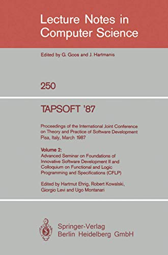 TAPSOFT '87. Proceedings of the International Joint Conference on Theory and Practice of Software Development, Pisa, Italy, March 23 - 27 1987