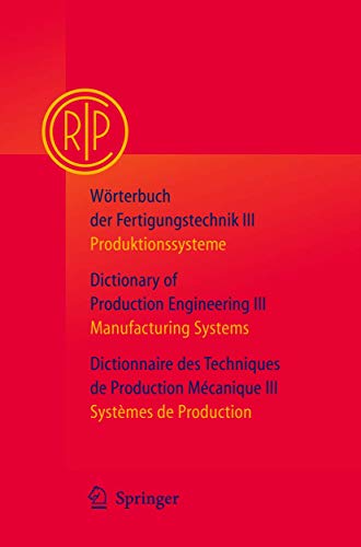 Worterbuch Der Fertigungstechnik Bd. 3 / Dictionary of Production Engineering Vol. 3 / Dictionnaire Des Techniques de Production Mecanique Vol. 3