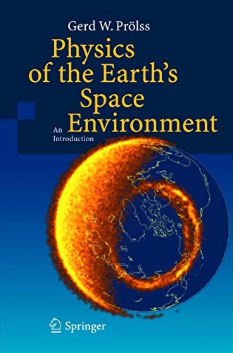 Physics of the Earth S Space Environment