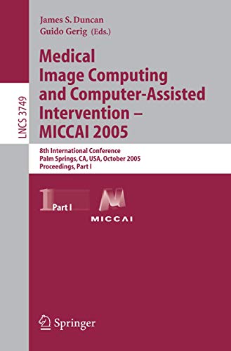 Medical Image Computing and Computer-Assisted Intervention Miccai 2005