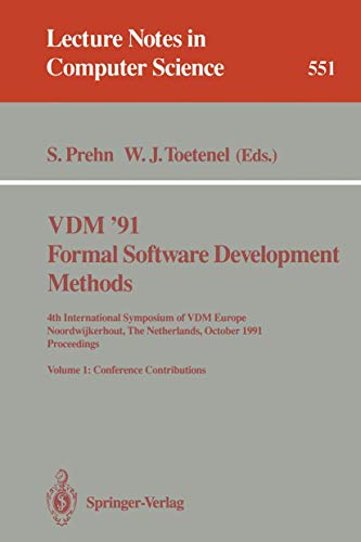 VDM '91. Formal Software Development Methods. 4th International Symposium of VDM Europe, Noordwijkerhout, The Netherlands, October 21-25, 1991. Proceedings