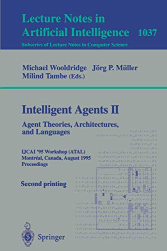 Intelligent Agents II - Agent Theories, Architectures, and Languages