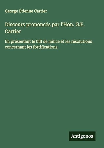 Discours prononcés par l'Hon. G.E. Cartier