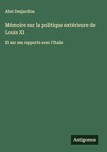 Mémoire sur la politique extérieure de Louis XI