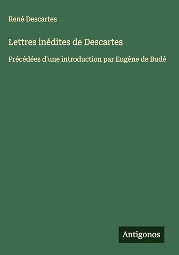 Lettres inédites de Descartes