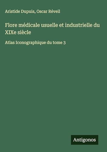 Flore médicale usuelle et industrielle du XIXe siècle