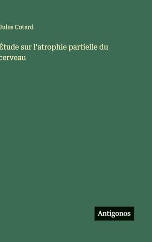Étude sur l'atrophie partielle du cerveau