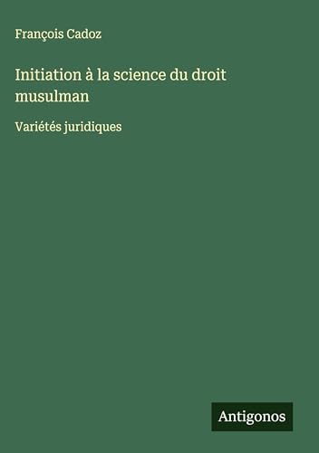 Initiation à la science du droit musulman