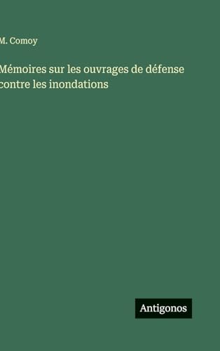 Mémoires sur les ouvrages de défense contre les inondations