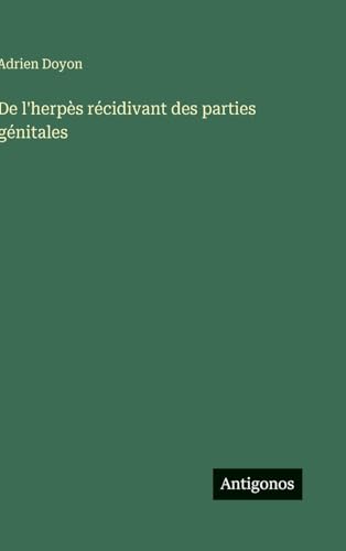 De l'herpès récidivant des parties génitales