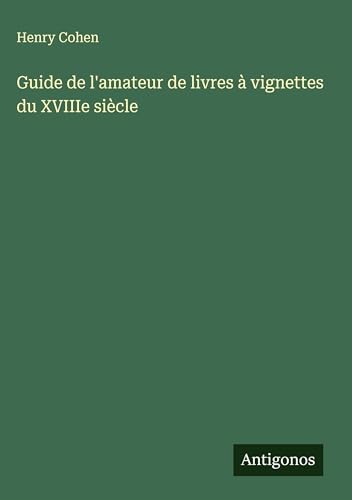 Guide de l'amateur de livres à vignettes du XVIIIe siècle