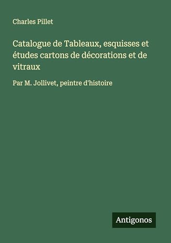 Catalogue de Tableaux, esquisses et études cartons de décorations et de vitraux