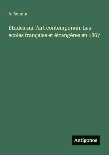 Études sur l'art contemporain. Les écoles française et étrangères en 1867