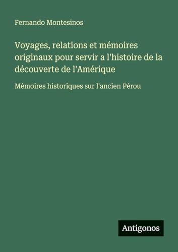 Voyages, relations et mémoires originaux pour servir a l'histoire de la découverte de l'Amérique