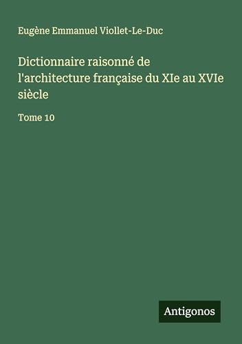 Dictionnaire raisonné de l'architecture française du XIe au XVIe siècle