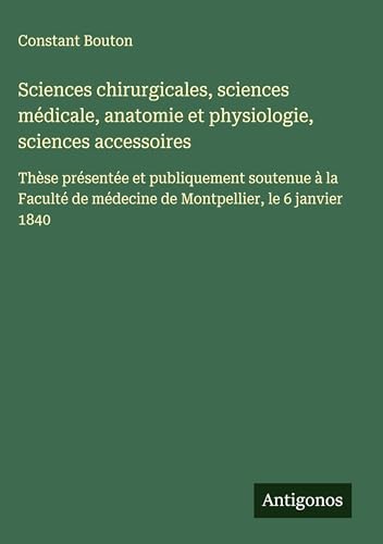 Sciences chirurgicales, sciences médicale, anatomie et physiologie, sciences accessoires