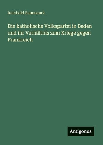 Die katholische Volkspartei in Baden und ihr Verhältnis zum Kriege gegen Frankreich