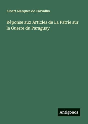 Réponse aux Articles de La Patrie sur la Guerre du Paraguay