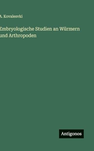 Embryologische Studien an Würmern und Arthropoden