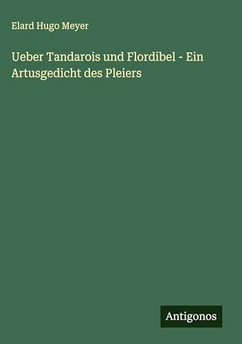 Ueber Tandarois und Flordibel - Ein Artusgedicht des Pleiers