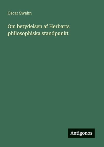 Om betydelsen af Herbarts philosophiska standpunkt