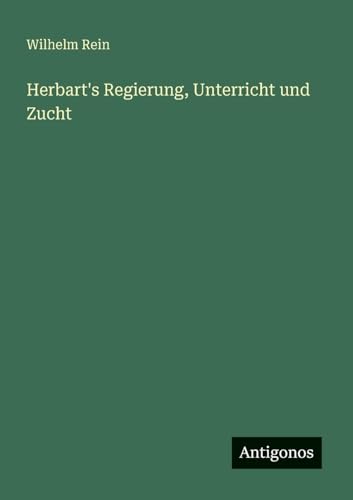 Herbart's Regierung, Unterricht und Zucht