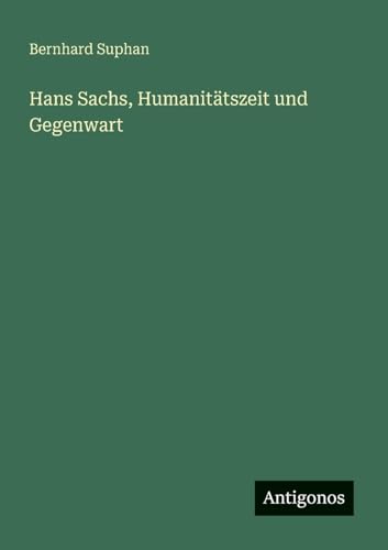 Hans Sachs, Humanitätszeit und Gegenwart