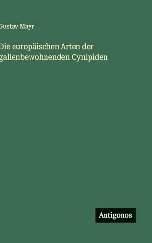 Die europäischen Arten der gallenbewohnenden Cynipiden