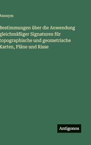 Bestimmungen über die Anwendung gleichmäßiger Signaturen für topographische und geometrische Karten, Pläne und Risse