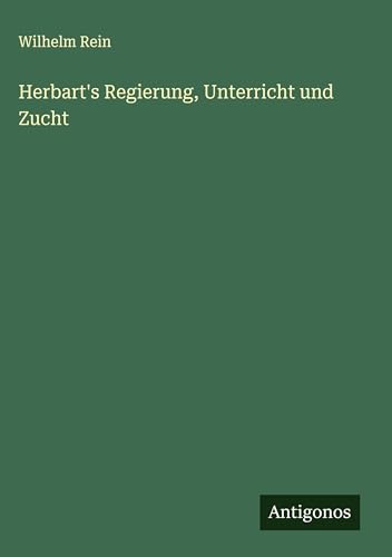 Herbart's Regierung, Unterricht und Zucht