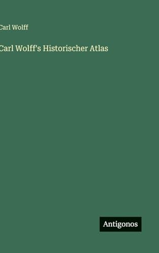 Carl Wolff's Historischer Atlas
