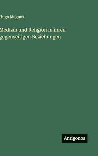 Medizin und Religion in ihren gegenseitigen Beziehungen