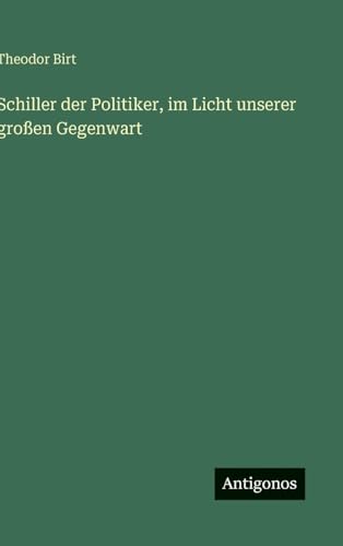 Schiller der Politiker, im Licht unserer großen Gegenwart
