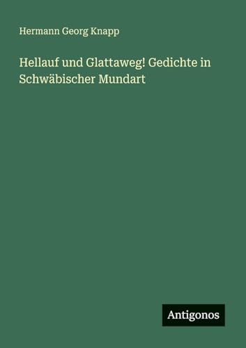 Hellauf und Glattaweg! Gedichte in Schwäbischer Mundart