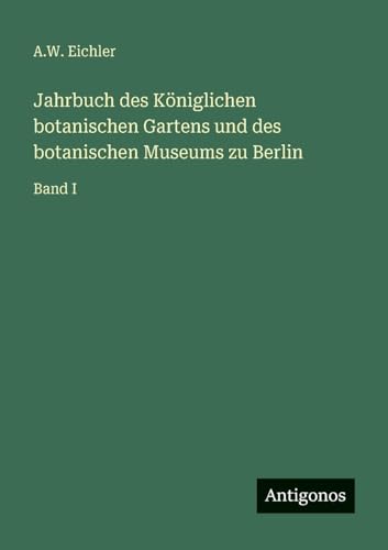 Jahrbuch des Königlichen botanischen Gartens und des botanischen Museums zu Berlin