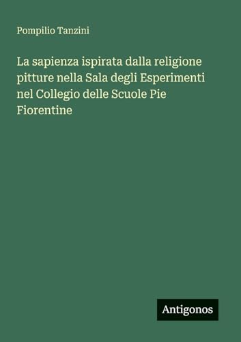 La sapienza ispirata dalla religione pitture nella Sala degli Esperimenti nel Collegio delle Scuole Pie Fiorentine