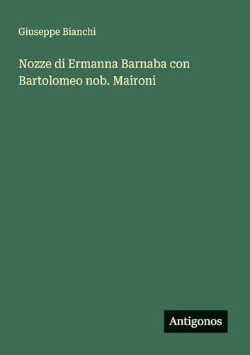 Nozze di Ermanna Barnaba con Bartolomeo nob. Maironi