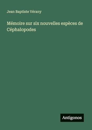 Mémoire sur six nouvelles espèces de Céphalopodes