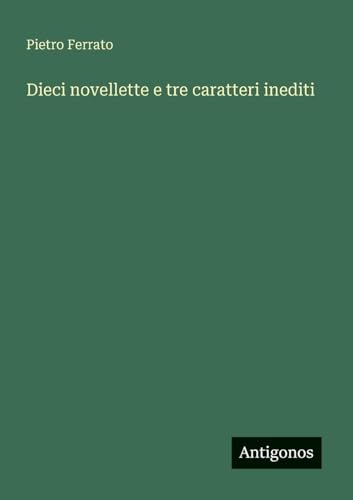 Dieci novellette e tre caratteri inediti