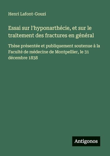 Essai sur l'hyponarthécie, et sur le traitement des fractures en général