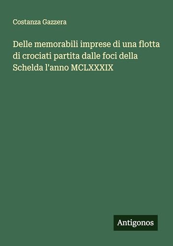 Delle memorabili imprese di una flotta di crociati partita dalle foci della Schelda l'anno MCLXXXIX