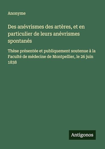 Des anévrismes des artères, et en particulier de leurs anévrismes spontanés