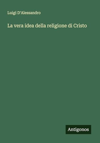 La vera idea della religione di Cristo