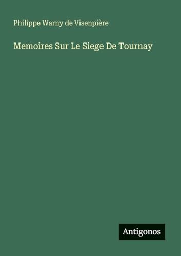 Memoires Sur Le Siege De Tournay