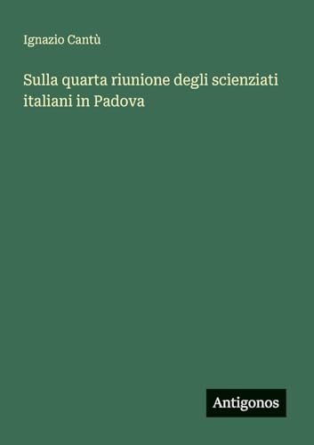 Sulla quarta riunione degli scienziati italiani in Padova