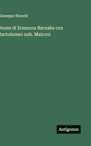 Nozze di Ermanna Barnaba con Bartolomeo nob. Maironi