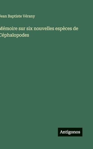 Mémoire sur six nouvelles espèces de Céphalopodes