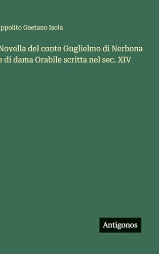 Novella del conte Guglielmo di Nerbona e di dama Orabile scritta nel sec. XIV