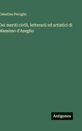 Dei meriti civili, letterarii ed artistici di Massimo d'Azeglio